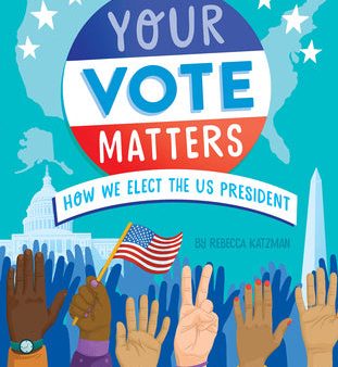 Your Vote Matters: How We Elect the Us President Hot on Sale