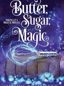 Butter, Sugar, Magic: Baking Up a Magical Midlife, Book 1 Online Hot Sale