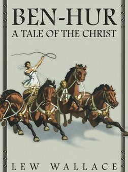 Ben-Hur: A Tale of the Christ -- The Unabridged Original 1880 Edition Online Hot Sale