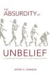 Absurdity of Unbelief: A Worldview Apologetic of the Christian Faith, The For Sale