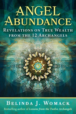 Angel Abundance: Revelations on True Wealth from the 12 Archangels For Cheap