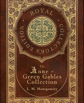 Anne of Green Gables Collection (Royal Collector s Edition) (Case Laminate Hardcover with Jacket) Anne of Green Gables, Anne of Avonlea, Anne of t, The Sale