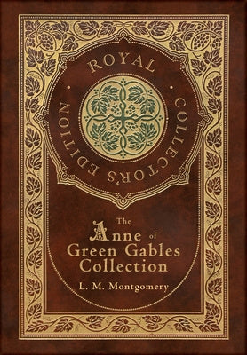 Anne of Green Gables Collection (Royal Collector s Edition) (Case Laminate Hardcover with Jacket) Anne of Green Gables, Anne of Avonlea, Anne of t, The Sale