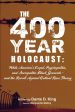 400-Year Holocaust: White America s Legal, Psychopathic, and Sociopathic Black Genocide - and the Revolt Against Critical Race Theory, The Cheap