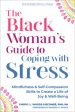 Black Woman s Guide to Coping with Stress: Mindfulness and Self-Compassion Skills to Create a Life of Joy and Well-Being, The Supply