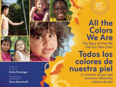 All the Colors We Are Todos Los Colores de Nuestra Piel: The Story of How We Get Our Skin Color La Historia de Por Qué Tenemos Diferentes Colores de P Sale