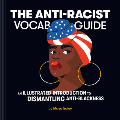 Anti-Racist Vocab Guide: An Illustrated Introduction to Dismantling Anti-Blackness, The Fashion