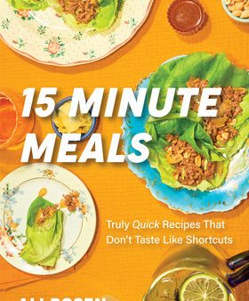 15 Minute Meals: Truly Quick Recipes That Don t Taste Like Shortcuts (Quick & Easy Cooking Methods, Fast Meals, No-Prep Vegetables) Supply