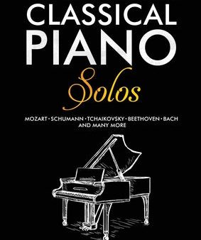 55 Of The Most Beautiful Classical Piano Solos: Bach, Beethoven, Chopin, Debussy, Handel, Mozart, Satie, Schubert, Tchaikovsky and more Classical Pian For Cheap