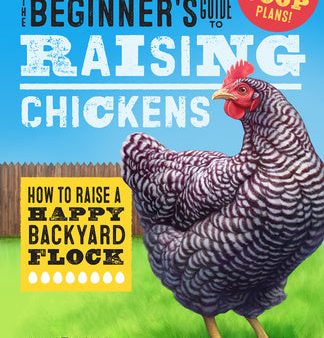 Beginner s Guide to Raising Chickens: How to Raise a Happy Backyard Flock, The Online Sale