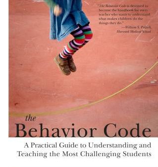 Behavior Code: A Practical Guide to Understanding and Teaching the Most Challenging Students, The Hot on Sale