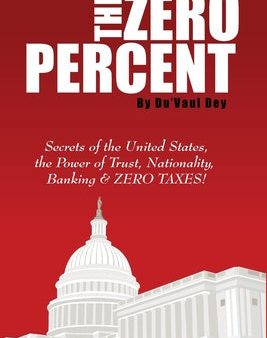 ZERO Percent: Secrets of the United States, the Power of Trust, Nationality, Banking and ZERO TAXES!, The Online Sale