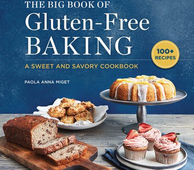 Big Book of Gluten-Free Baking: A Sweet and Savory Cookbook, The For Discount