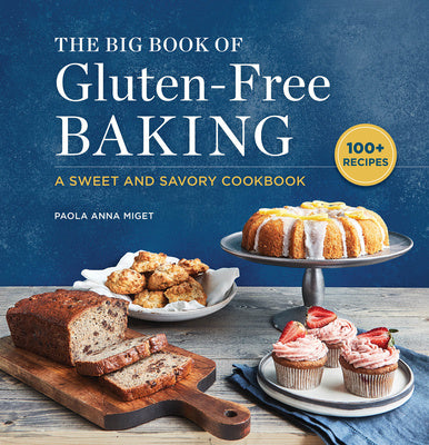 Big Book of Gluten-Free Baking: A Sweet and Savory Cookbook, The For Discount