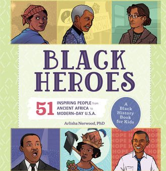 Black Heroes: A Black History Book for Kids: 51 Inspiring People from Ancient Africa to Modern-Day U.S.A. For Discount