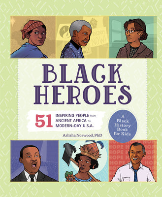 Black Heroes: A Black History Book for Kids: 51 Inspiring People from Ancient Africa to Modern-Day U.S.A. For Discount