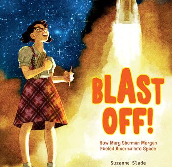 Blast Off!: How Mary Sherman Morgan Fueled America Into Space Discount