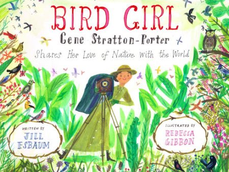 Bird Girl: Gene Stratton-Porter Shares Her Love of Nature with the World Supply