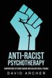 Anti-Racist Psychotherapy: Confronting Systemic Racism and Healing Racial Trauma For Sale