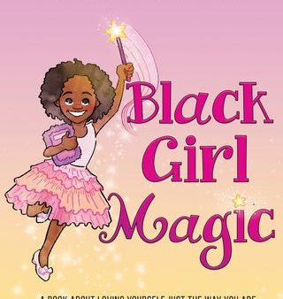 Black Girl Magic: A Book About Loving Yourself Just the Way You Are Hot on Sale