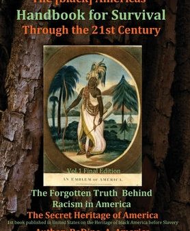 [black] America s Handbook for the Survival through the 21st Century: The Forgotten Truth about Racism, Vol.1 Final Edition, The Sale