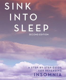 Sink Into Sleep: A Step-by-Step Guide for Reversing Insomnia on Sale