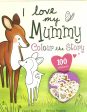 I Love My Mummy - Colour The Story Online Hot Sale