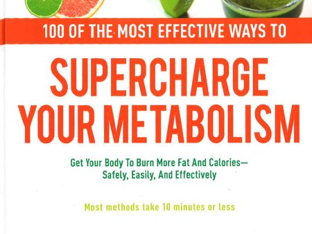 100 Of The Most Effective Ways To Supercharge Your Metabolism Hot on Sale